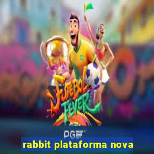 rabbit plataforma nova